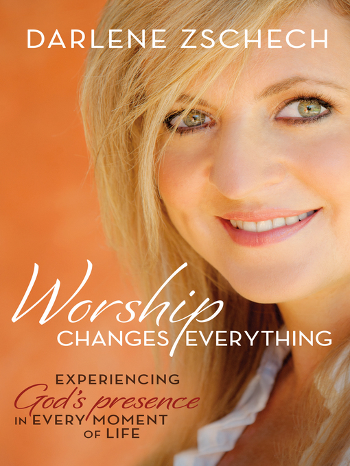 Title details for Worship Changes Everything by Darlene Zschech - Available